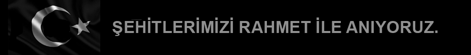 Şehitlerimizi Rahmat ile anıyoruz..